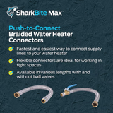 Conector de calentador de agua de acero inoxidable trenzado SharkBite Max de 3/4 pulg. Push-to-Connect x 3/4 pulg. FIP x 24 pulg.